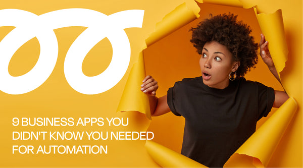 9 Business Apps You Didn't Know You Needed for Automation
